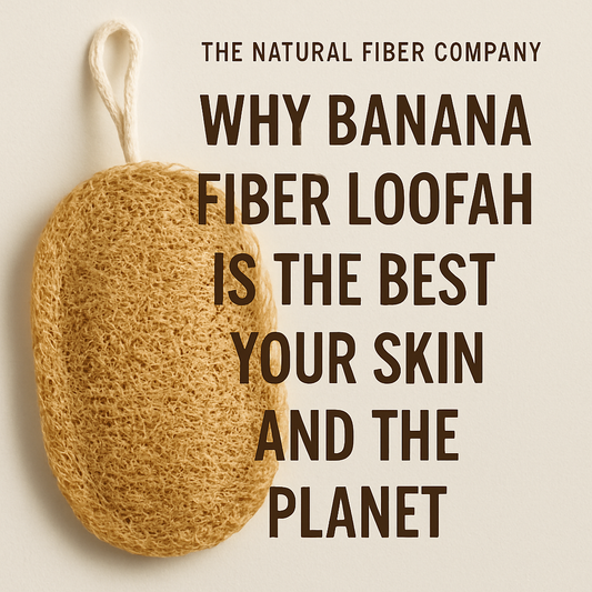 Why Banana Fiber Loofah is the Best for Skin & the Planet