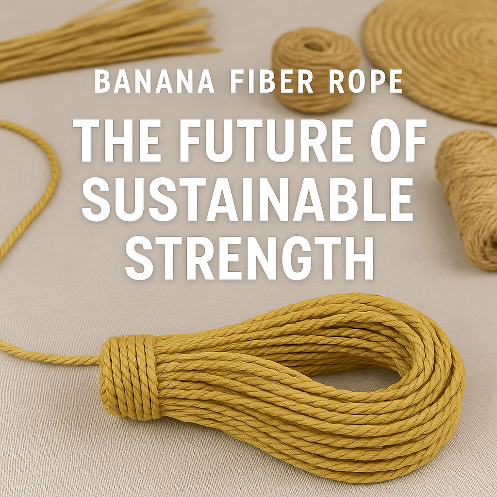 Eco-Friendly Strength: The Rise of Banana Fiber Rope by The Natural Fiber Company